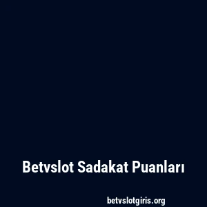 Betvslot Sadakat Puanları