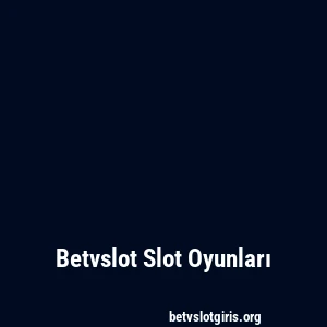 Betvslot Slot Oyunları